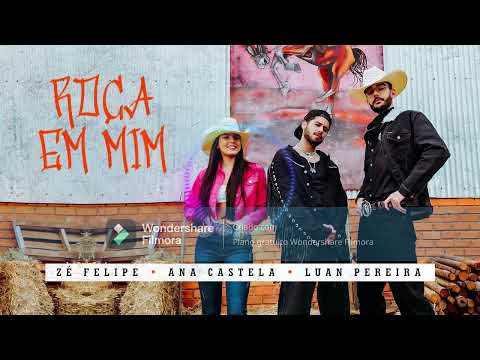 Zé Felipe, @anacastelaoficial ,@LuanPereiraLP - Roça Em Mim (Videoclipe Oficial)