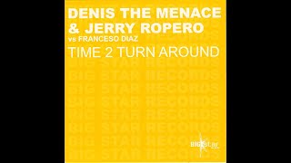 Denis The Menace & Jerry Ropero vs. Francesco Diaz - Time 2 Turn Around (Jules Spinner Remix)