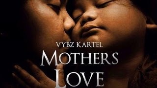 Vybz Kartel - Mother&#39;s Love - July 2013