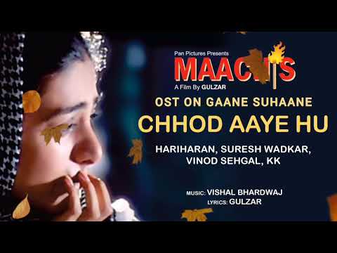 CHHOD AAYE HUM WO [MAACHIS] SURESH WADKAR,VINOD SEHGAL,HARIHARAN,KK|VISHAL BHARDWAJ| GULZAR