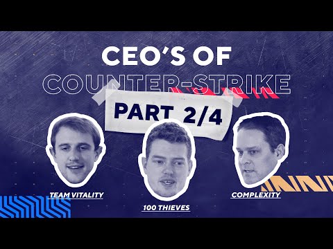 CEOs of Counter-Strike | Part 2 - 100 Thieves, Complexity, Team Vitality - The Royal Shuffle