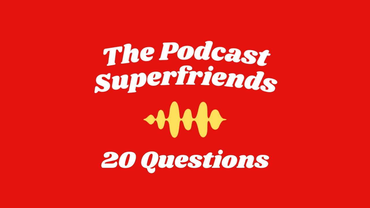 20 Questions for the Superfriends