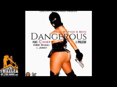 J. Phlesh ft. Chief, HBK Rossi, Jaray - Dangerous [Prod. Tyam x Beto] [Thizzler.com]