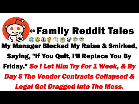 My Manager Blocked My Raise & Smirked, Saying "If You Quit, I'll Replace You By Friday" So I Let Him