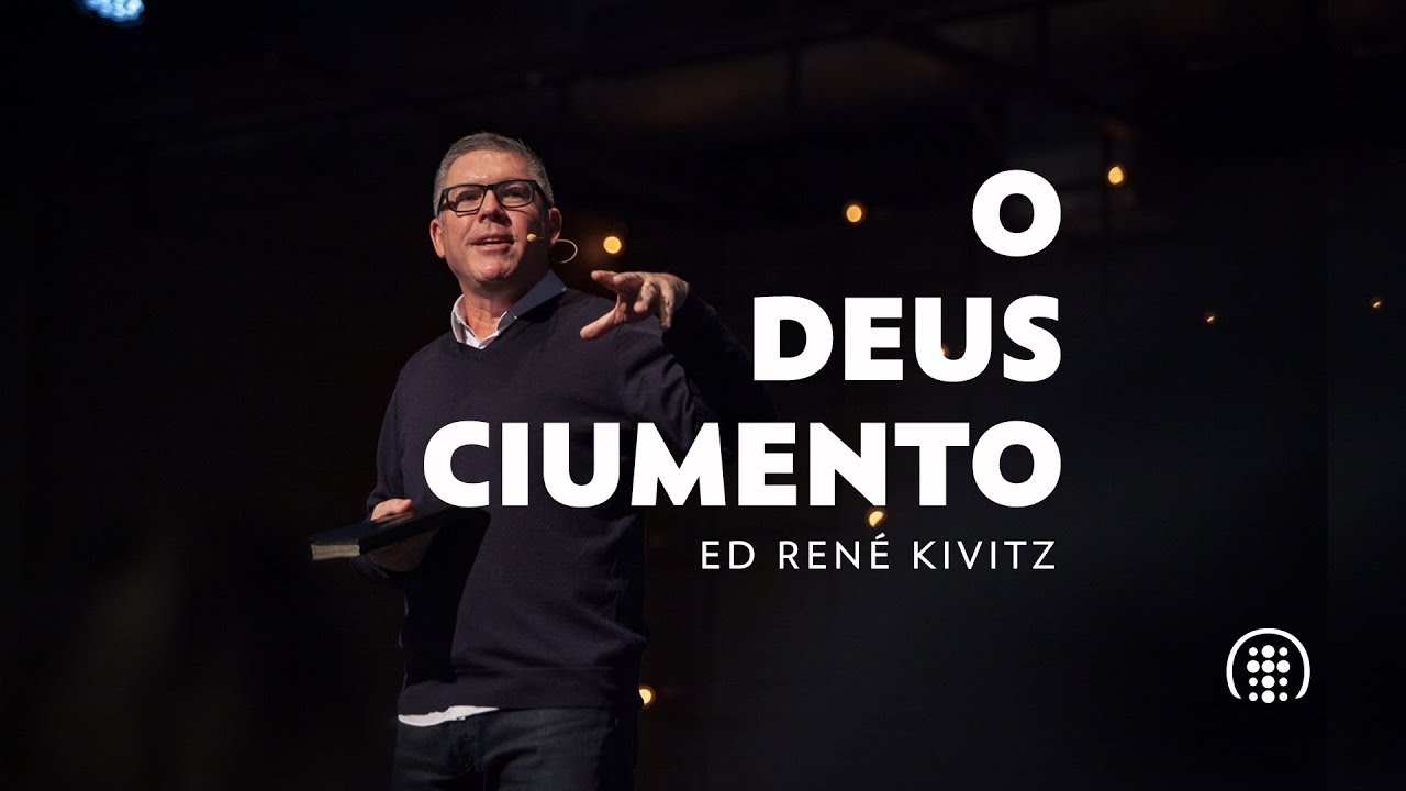 O Deus ciumento | Ed René Kivitz
