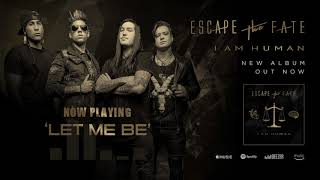 Escape The Fate - Let Me Be (Official Audio)