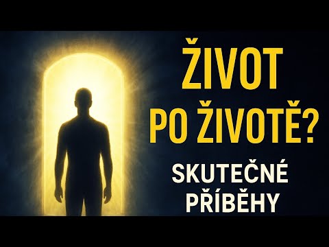 Život po životě: Skutečné příběhy klinické smrti, které vás zasáhnou
