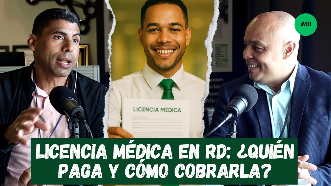 Licencia Médica en RD: ¿Quién Paga y Cómo Cobrarla? | elDinero Podcast EP. 80