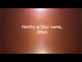 Worthy - Jesus Image Worship *LYRICS*