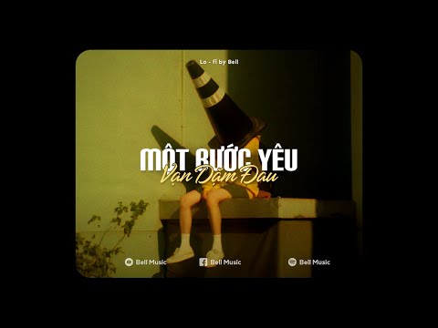 Một Bước Yêu Vạn Dặm Đau - Thành Đạt x Bell「Lofi Ver」/ Từ nay ranh giới của chúng ta là yêu nhưng...