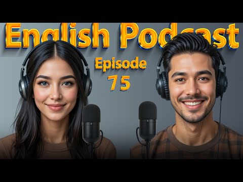 Learn English Quickly with Podcast | English Learning Conversation | Episode EP 75