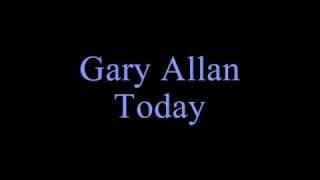 Gary Allan Today Lyrics