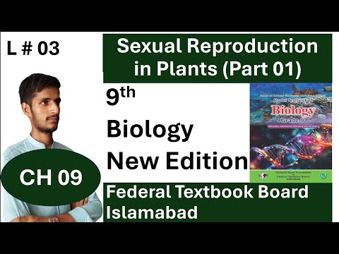 Sexual Reproduction in Plants (Part 01 ) || CH 09 || Plant Reproduction || National Book Foundation