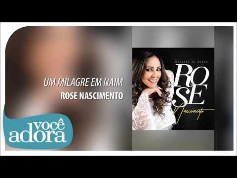 Um Milagre em Naim - Rose Nascimento [Álbum Questão de Honra] .