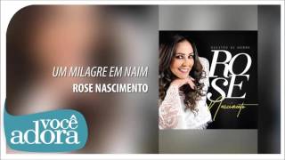 Um Milagre em Naim - Rose Nascimento [lbum Questo de Honra] .