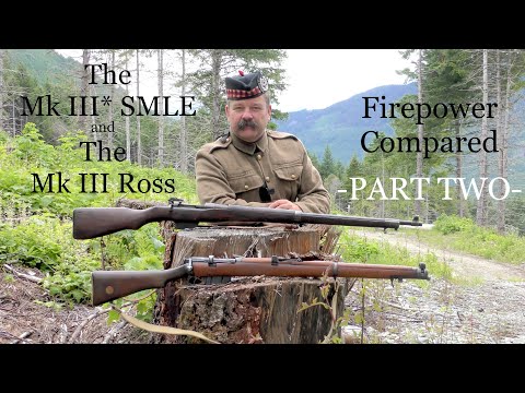 The Mk III* SMLE and the Mk III Ross:  Firepower -PART TWO-