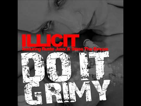 Illicit - Do It Grimy ft. Stess The Emcee & Ruste Juxx