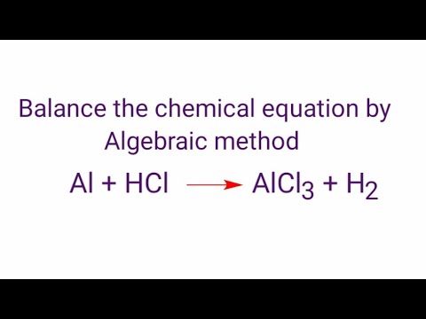 Al+HCl=AlCl3+H2 balance the equation by algebraic method or a,b,c method. al+hcl=alcl3+h2