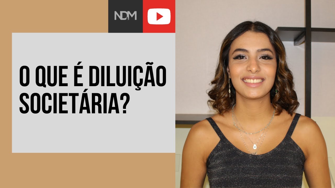 O que é DILUIÇÃO SOCIETÁRIA? | NDM Vídeos