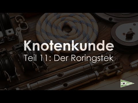 Knotenkunde für Segler - Teil 11: Der Roringstek
