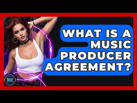 What Is A Music Producer Agreement? - Electronic Mix Masters