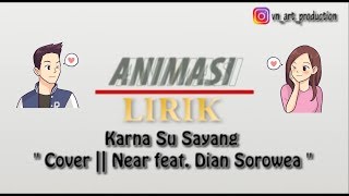 Download lagu ' KARNA SU SAYANG - NEAR feat. DIAN SOROWEA  || COVER VERSI ANIMASI LIRIK ' mp3