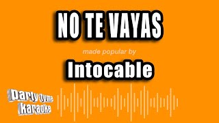 Intocable - No Te Vayas (Versión Karaoke)