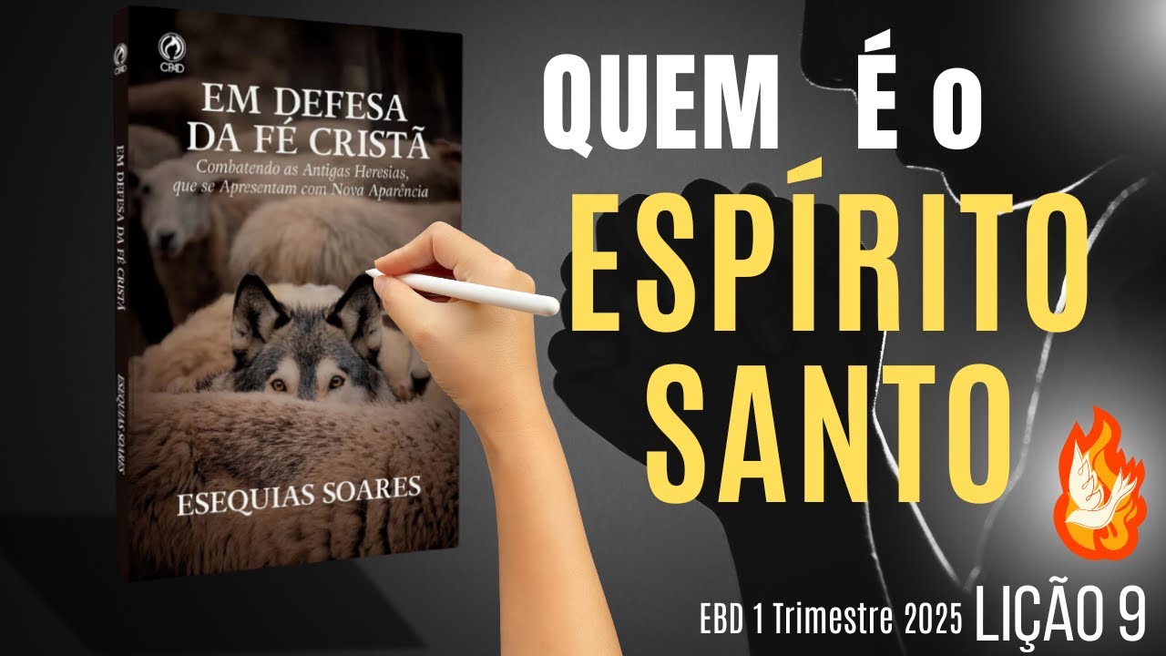 EBD Lição 9 - Quem é o Espírito Santo - 1 Trimestre 2025 Aula 09