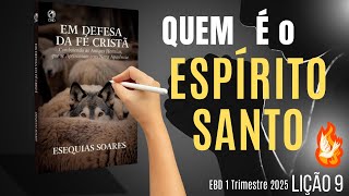 EBD Lição 9 - Quem é o Espírito Santo - 1 Trimestre 2025 Aula 09