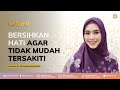 BERSIHKAN HATI AGAR TIDAK MUDAH TERSAKITI | Dr. Oki Setiana Dewi, M. Pd