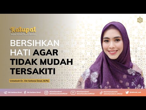 BERSIHKAN HATI AGAR TIDAK MUDAH TERSAKITI | Dr. Oki Setiana Dewi, M. Pd