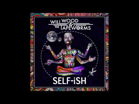 Will Wood and the Tape Worms - Self-ish