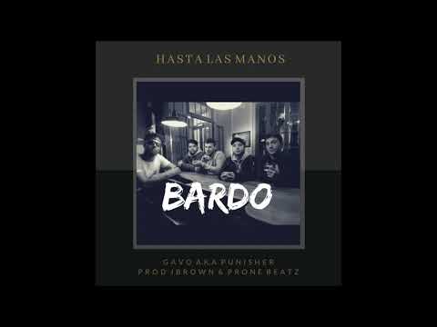HASTA LAS MANOS - BARDO FT GAVO AKA PUNISHER (PROD JBROWN & PRONE BEATZ)