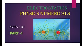 XI PHYSICS -CHAPTER 10  ELECTROSTATICS NUMERICALS