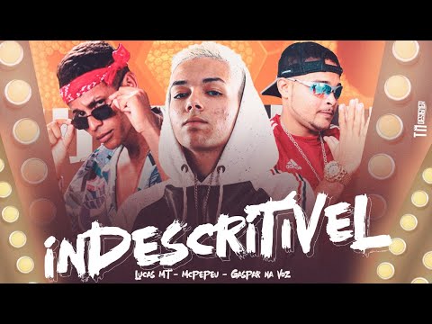 LUCAS MT E MC PEPEU E GASPAR NA VOZ - INDESCRITÍVEL