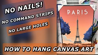 HOW TO EASILY HANG CANVAS WALL ART - NO NAILS OR COMMAND STRIPS