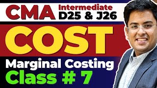 CMA Intermediate COST ACCOUNTING | Marginal Costing - Class 7 | Gourav Kabra