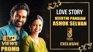 Ashok Selvan & Keerthi Pandian Love Story❤️ | 1st Exclusive | Promo
