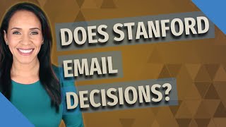 Does Stanford Email decisions?
