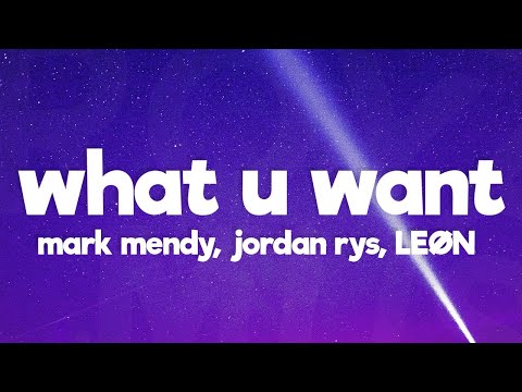Mark Mendy, Jordan Rys & LEØN - What U Want (Lyrics)