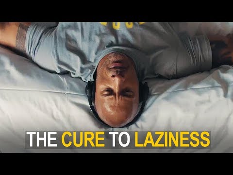 THE CURE TO LAZINESS  (This could change your life)