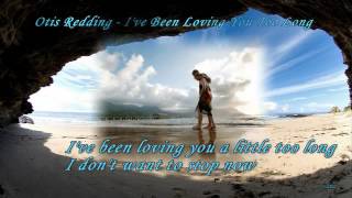Otis Redding ~ I&#39;ve Been Loving You Too Long  (lyrics)