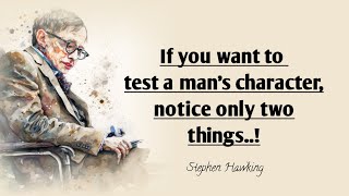 Download lagu If You Want To Test A Man's Character Notice Only Two Things | Stephen Hawking Quotes About Life mp3