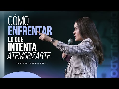 CÓMO ENFRENTAR LO QUE INTENTA ATEMORIZARTE | Discipulado - Pastora Yesenia Then 