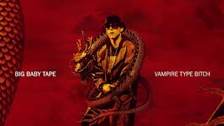 Big Baby Tape - Vampire Type Bitch (feat. Dope V) | Official Audio