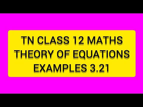 TN CLASS 12 MATHS THEORY OF EQUATIONS EXAMPLES 3.21
