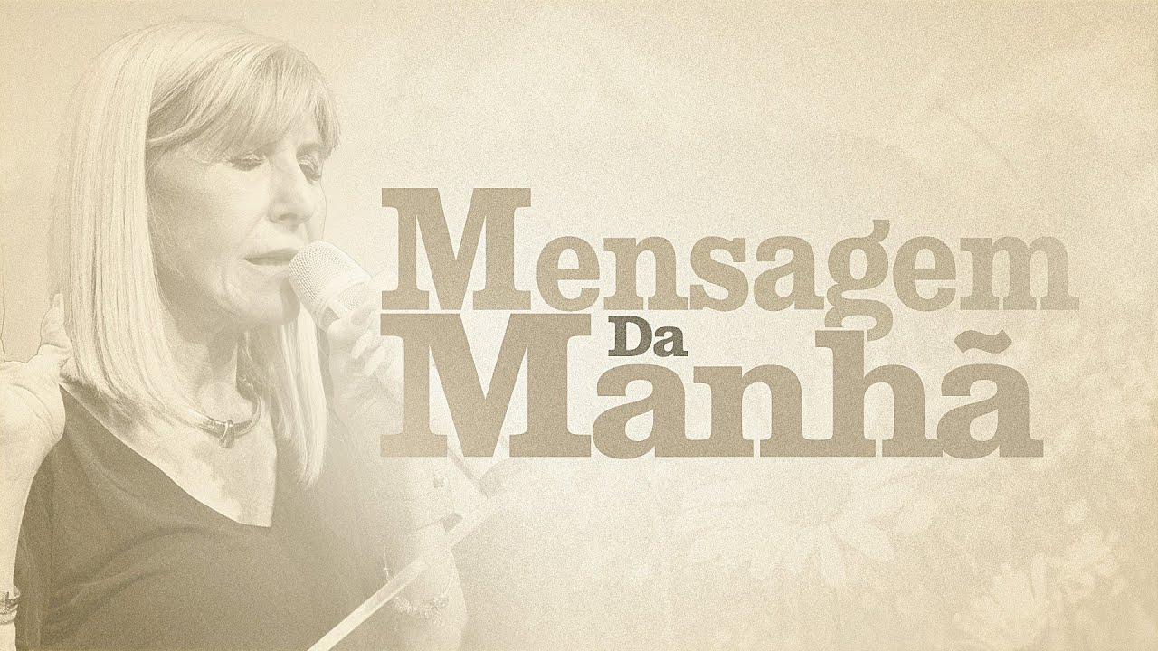 MENSAGEM DA MANHÃ - Há esperança para você pois Deus nunca falha - Oração do Dia