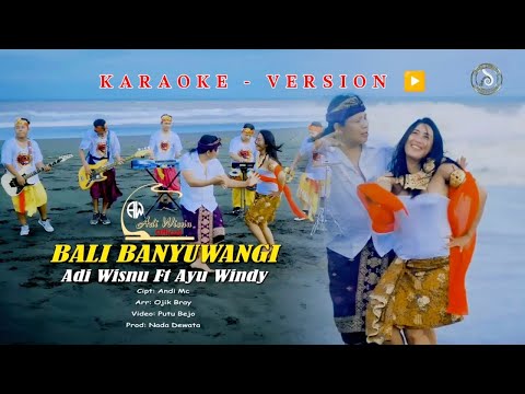 KARAOKE // BALI BANYUWANGI // ADI WISNU FT AYU WINDY