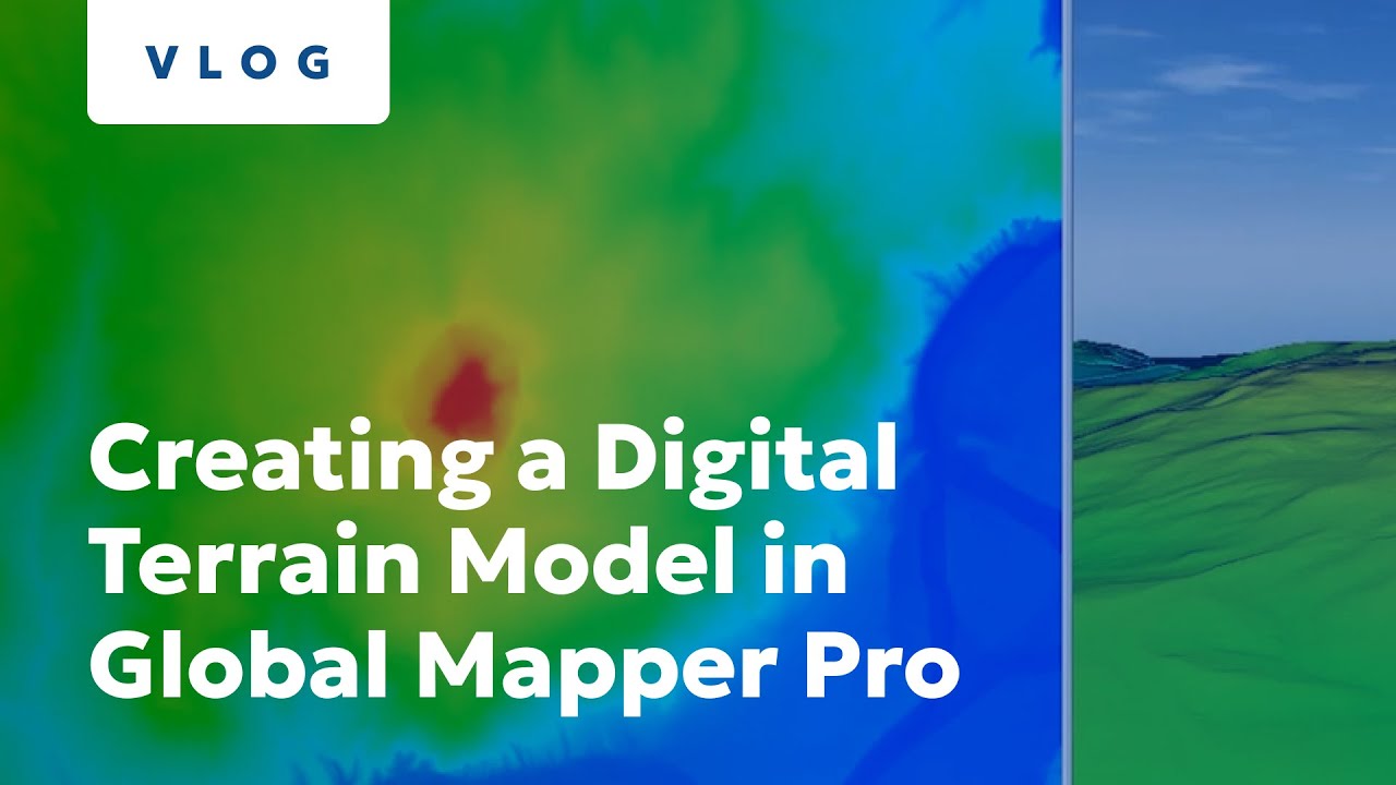 Creating a Digital Terrain Model in Global Mapper Pro
