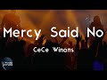 CeCe Winans - Mercy Said No (Lyric Video) | Mercy said no